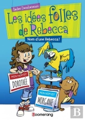 Les Idees Folles De Rebecca V.02 Nom D'Une Rebecca!