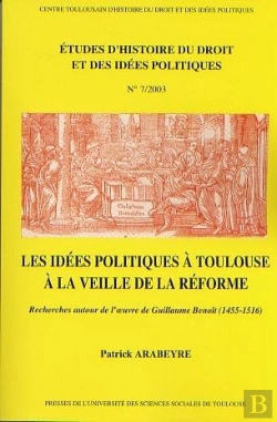 Bertrand.pt - Les Idées Politiques À Toulouse À La Veille De La Réforme ; Recherches Autour De L'Oeuvre De Guillaume Benoît (1455-1516)