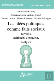 Les Idées Politiques Comme Faits Sociaux : Terrains, Méthodes D'Enquête, Analyses