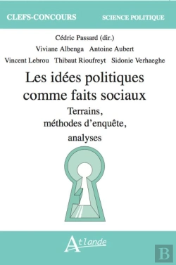Bertrand.pt - Les Idées Politiques Comme Faits Sociaux : Terrains, Méthodes D'Enquête, Analyses