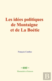 Les Idées Politiques De Montaigne Et De La Boétie