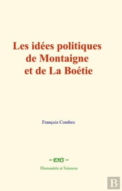 Bertrand.pt - Les Idées Politiques De Montaigne Et De La Boétie
