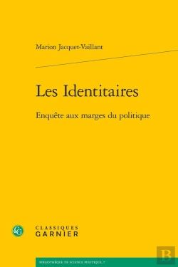 Bertrand.pt - Les Identitaires : Enquête Aux Marges Du Politique
