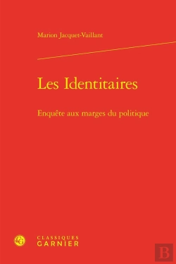 Bertrand.pt - Les Identitaires : Enquête Aux Marges Du Politique