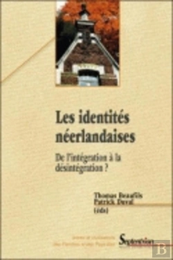 Bertrand.pt - Les Identités Néerlandaises : De L''Intégration À La Désintégration ?