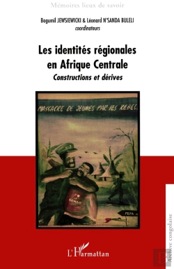 Bertrand.pt - Les Identités Régionales En Afrique Centrale ; Constructions Et Dérives