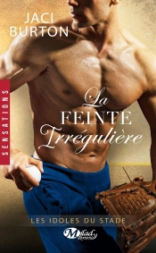 Les Idoles Du Stade, T10 : La Feinte Irreguliere
