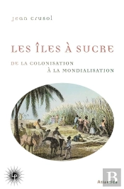 Les Îles À Sucre : De La Colonisation À La Mondialisation