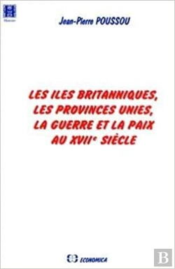 Bertrand.pt - Les Îles Britanniques, Les Provinces-Unies : La Guerre Et La Paix Au Xviie Siècle