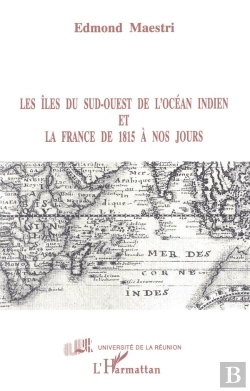 Bertrand.pt - Les Îles Du Sud-Ouest De L'Océan Indien Et La France De 1815 À Nos Jours