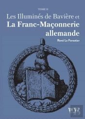 Les Illuminés De Bavière Et La Franc-Maçonnerie Allemande Tome 2