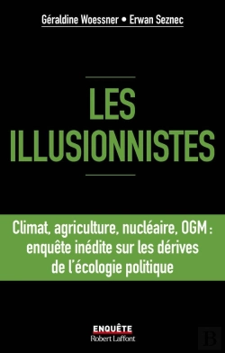 Bertrand.pt - Les Illusionnistes : Climat, Agriculture, Nucléaire, Ogm : Enquête Inédite Sur Les Dérives De L'Écologie Politique