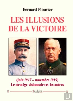 Bertrand.pt - Les Illusions De La Victoire (Juin 1917 - Novembre 1919)