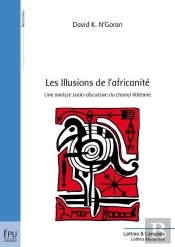 Les Illusions De L'Africanité ; Une Analyse Socio-Discursive Du Champ Littéraire