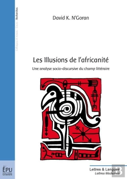 Bertrand.pt - Les Illusions De L'Africanité ; Une Analyse Socio-Discursive Du Champ Littéraire