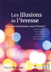 Les Illusions De L'Ivresse : Pourquoi Recherchons-Nous L'Ivresse ?