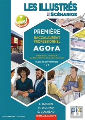 Les Illustrés En Scénarios Blocs De Compétences : 1 À 3 Première Baccalauréat Professionnel Agora