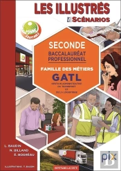 Les Illustrés En Scénarios : Famille Des Métiers ; 2de Bac Pro Gatl