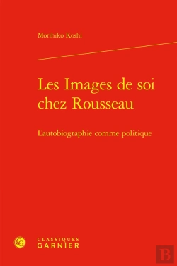 Bertrand.pt - Les Images De Soi Chez Rousseau : L'Autobiographie Comme Politique