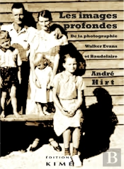 Les Images Profondes. De La Photographie : Walker Evans Et Baudelaire