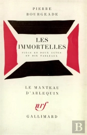 Les Immortelles - Piece En Deux Actes Et Dix Tableaux
