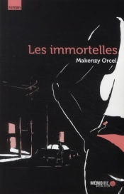 Les Immortelles ; Une Histoire De Pute Et De Phénomène Bref