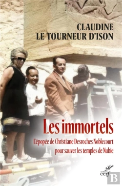 Bertrand.pt - Les Immortels : L'Épopée De Christiane Desroches Noblecourt Pour Sauver Les Temples De Nubie