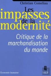 Les Impasses De La Modernité ; Critique De La Marchandisation Du Monde