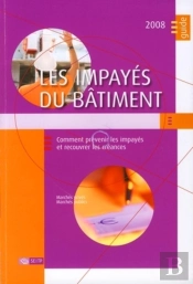 Les Impayés Du Bâtiment Avec Cd-Rom ; Comment Prévenir Les Impayés Et Recouvrer Les Créances