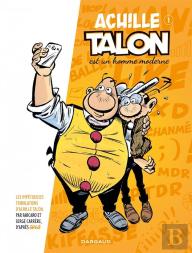 Les Impétueuses Tribulations D'Achille Talon Tome 1 : Achille Talon Est Un Homme Moderne
