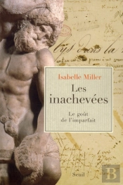 Les Inachevées ; Le Goût De L'Imparfait