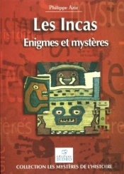 Les Incas ; Enigmes Et Mysteres