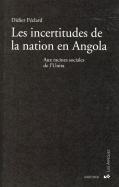 Les Incertitudes De La Nation En Angola ; Aux Racines Sociales De L'Unita