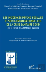 Les Incidences Psycho-Sociales Et Socio-Organisationnelles De La Crise Sanitaire Covid Sur Le Travail Et La Santé Des Salariés