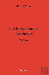 Les Incitations De Belphégor : Théâtre