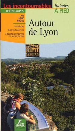 Bertrand.pt - Les Incontournables Balades À Pied : Autour De Lyon