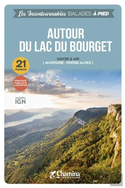 Bertrand.pt - Les Incontournables Balades À Pied : Autour Du Lac Du Bourget