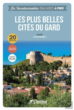 Bertrand.pt - Les Incontournables Balades À Pied : Les Plus Belles Cites Du Gard Balades A Pied