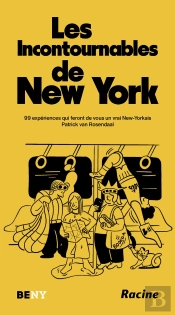 Les Incontournables De New York : 99 Expériences Qui Feront De Vous Un Vrai New-Yorkais