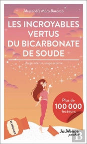 Les Incroyables Vertus Du Bicarbonate De Soude : Usage Interne, Usage Externe