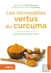 Les Incroyables Vertus Du Curcuma ; Épice Santé Et Recettes Saveur