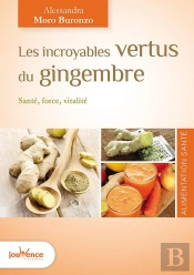 Les Incroyables Vertus Du Gingembre ; Un Revitalisant De Jouvence !