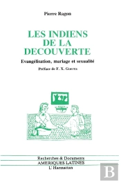 Les Indiens De La Decouverte ; Evangelisation, Mariage Et Sexualite