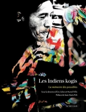 Les Indiens Kogis ; La Mémoire Des Possibles