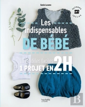 Les Indispensables De Bébé ; 10 Modèles Faciles ; 1 Projet En 2h