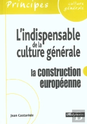 Les Indispensables De La Culture General ; La Constitution Europeenne