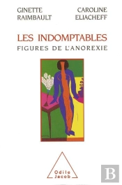 Les Indomptables : Figures De L'Anorexie