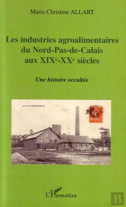 Bertrand.pt - Les Industries Agroalimentaires Du Nord-Pas-De-Calais Au Xix Et Xx Siècles