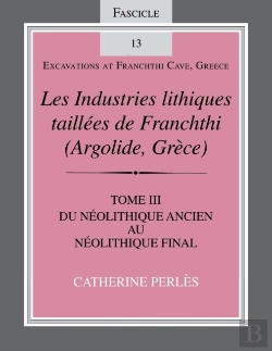 Bertrand.pt - Les Industries Lithiques Taillees De Franchthi (Argolide,Grece) (The Chipped Stone Industries Of Franchthi (Argolide,Greece))
