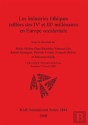 Les Industries Lithiques Taillees Des Ive Et Iiie Millenaires En Europe Occidentale